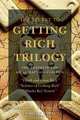 The Secret to Getting Rich Trilogy: The Ultimate Law of Attraction Classics: Think and Grow Rich, Master Key System, Science of Getting Rich, Napoleon Hill, Wallace D. Wattles, Charles F. Haanel 