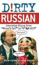 Dirty Russian: Everyday Slang from "What