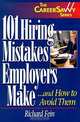 101 Hiring Mistakes Employers Make...and How to Avoid Them, Richard Fein 