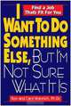 I Want to Do Something Else, But I