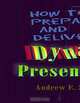 Dynamic Training Techniques : How to Prepare and Deliver Dynamic Presentations, Andrew E. Schwartz 