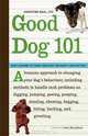 Good Dog 101: Easy Lessons to Train Your Dog the Happy, Healthy Way, Cristine Dahl 