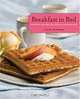 Breakfast in Bed: More Than 130 Recipes for Delicious Morning Meals, Carol Frieberg 