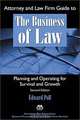 Attorney and Law Firm Guide to the Business of Law: Planning and Operating for Survival and Growth, Second Edition, Edward Poll 