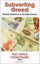 Subverting Greed: Religious Perspectives on the Global Economy (Faith Meets Faith), Paul F. Knitter, Chandra Muzaffar 
