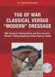 Tug of War: Classical Versus "Modern" Dressage: Why Classical Training Works and How Incorrect Riding Negatively Affects Horses