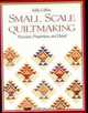 Small Scale Quiltmaking. Precision, Proportion, and Detail - Print on Demand Edition, Sally Collins 