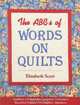 The ABCs of Words on Quilts, Elizabeth Scott 