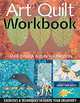 Art Quilt Workbook: Exercises & Techniques to Ignite Your Creativity, Jane Davila, Elin Waterston 