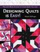 Designing Quilts is Easy!: Play with Blocks & Color to Create Quilts You Love, Wayne Kollinger 