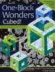 One-Block Wonders Cubed!: Dramatic Designs, New Techniques, 10 Quilt Projects, Maxine Rosenthal, Joy Pelzmann 