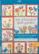 My Whimsical Quilt Garden: 20 Bird & Flower Blocks to Applique from Piece O