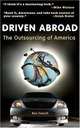 Driven Abroad: The Outsourcing Of America, Ron French 