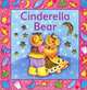 Cinderella Bear: A Glitter Bear Book, Sue Harris 
