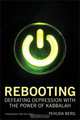Rebooting: Defeating Depression with the Power of Kabbalah, Yehuda Berg 