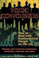 Toxic Coworkers: How to Deal with Dysfunctional People on the Job, Alan A., Ph.D. Cavaiola, Neil J., Ph.D. Lavender 