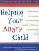 Helping Your Angry Child: Worksheets, Fun Puzzles, and Engaging Games to Help You Communicate Better : A Workbook for You and Your Family, Darlyne Gaynor, Ph.D. Nemeth 