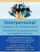 The Interpersonal Solution to Depression: A Workbook for Changing How You Feel by Changing How You Relate (New Harbinger Self-Help Workbook), Jeremy W. Pettit 