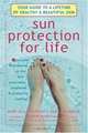 Sun Protection For Life: Your Guide To A Lifetime Of Healthy & Beautiful Skin, Mary Mills Barrow 
