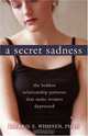 A Secret Sadness: The Hidden Relationship Patterns That Make Women Depressed, Valerie E. Whiffen 