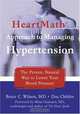 The Heartmath Approach to Managing Hypertension: The Proven, Natural Way to Lower Your Blood Pressure, Bruce C. Wilson, Doc Childre 