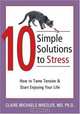 10 Simple Solutions to Stress: How to Tame Tension And Start Enjoying Your Life, Claire Michaels Wheeler 
