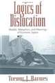 Logics of Dislocation: Models, Metaphors, and Meanings of Economic Space, Trevor J. Barnes 