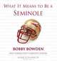 What It Means to Be a Seminole: Bobby Bowden and Florida State