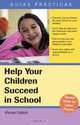 Help Your Children Succeed in School (An Essential Guide for Latino Parents) (Practical Guide), Mariela Dabbah 