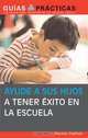 Ayude a sus hijos a tener exito en la escuela (Guias Practicas), Mariela Dabbah 