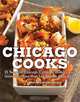 Chicago Cooks: 25 Years of Chicago Culinary History and Great Recipes from Les Dames d