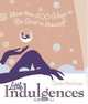 Little Indulgences: More Than 400 Ways to Be Good to Yourself, Cynthia MacGregor 