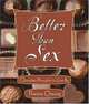Better Than Sex: Chocolate Principles To Live By, Theresa Cheung 