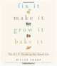 Fix It, Make It, Grow It, Bake It: The D.I.Y. Guide to the Good Life, Billee Sharp 