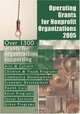 Operating Grants for Nonprofit Organizations 2005 (Operating Grants for Nonprofit Organizations), [Grants Program] 