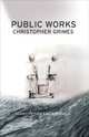 Public Works : Short Fiction and a Novella, Christopher Grimes 