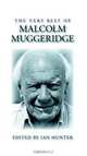 The Very Best of Malcolm Muggeridge, Edited by Ian Hunter 