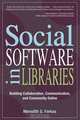 Social Software in Libraries: Building Collaboration, Communication, and Community Online, Meredith G. Farkas 
