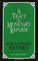 A Tract on Monetary Reform (Great Minds Series), John Maynard Keynes 