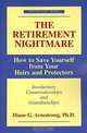 The Retirement Nightmare: How to Save Yourself from Your Heirs and Protectors : Involuntary Conservatorships and Guardianships (Golden Age Series), Diane G. Armstrong Ph.D. 