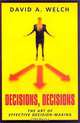 Decisions, Decisions: The Art of Effective Decision Making, David A. Welch 