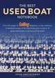 The Best Used Boat Notebook: From the pages of Sailing Magazine, a new collection of detailed reviews of 40 used boats plus a look at 10 great used boats to sail around the world, John Kretschmer 