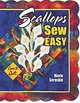 Scallops: Sew Easy, Marie M. Seroskie 