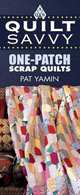 Quilt Savvy: One-Patch Scrap Quilts, Pat Yamin 