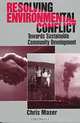 Resolving Environmental Conflict Towards Sustainable Community Development, Chris Maser 