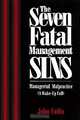 The Seven Fatal Management Sins Understanding and Avoiding Managerial Malpractice, John Collis 