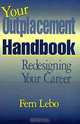 Your Outplacement Handbook: Redesigning Your Career, Fern Lebo 