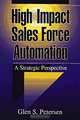 High-Impact Sales Force Automation: A Strategic Perspective, Glen S. Petersen 