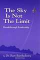 The Sky is Not the Limit: Breakthrough Leadership, Robert Barthelemy 