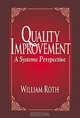 Quality Improvement: A Systems Perspective, William F. Roth 